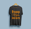 Product Name: Little Things, Big Days T-shirt